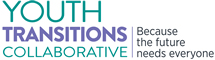 outh Transitions Collaborative - Because the future needs everyone