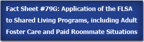 Fact Sheet #79G: Application of the FLSA to Shared Living Programs, including Adult Foster Care and Paid Roommate Situations