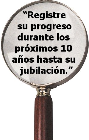 "Registre su progreso durante los próximos 10 años hasta su jubilación"