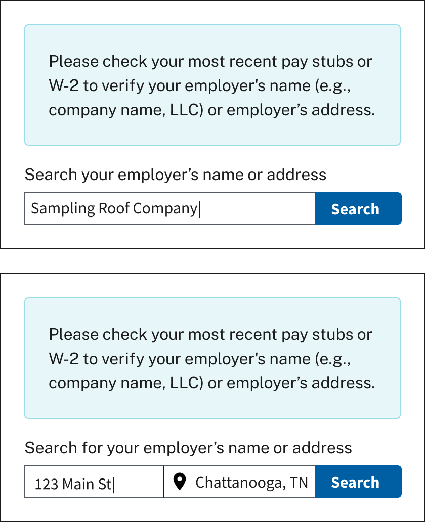 Illustration of a search field where the claimant can search the employer’s name.                   Illustration of a search field where the claimant can search the employer’s address.  