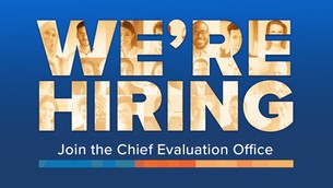 We're hiring. Join the Chief Evalutation Office