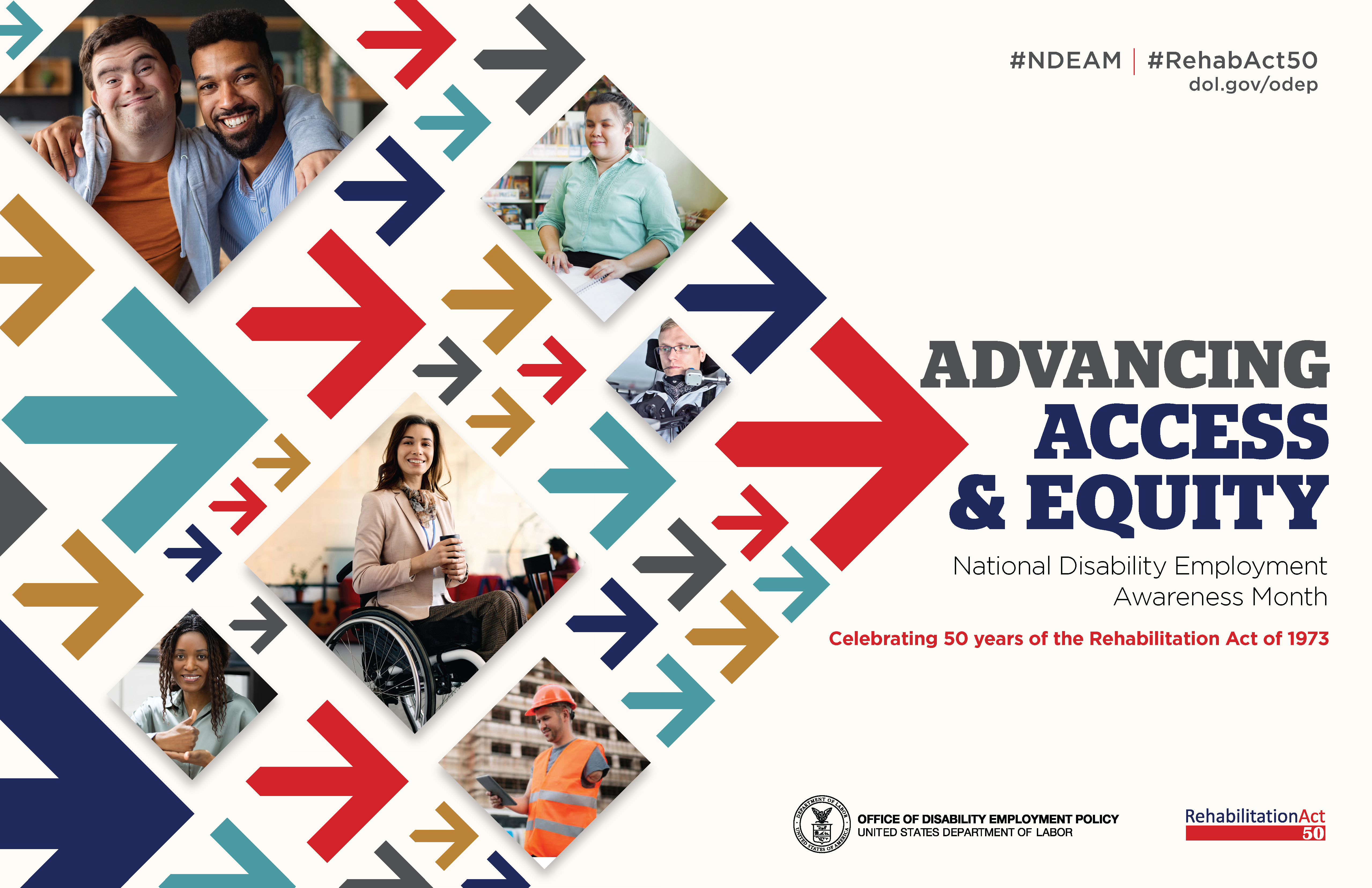 Collage of arrows in various colors pointing forward. The poster reads “Advancing Access & Equity, National Disability Employment Awareness Month, Celebrating 50 years of the Rehabilitation Act of 1973.” Also says #NDEAM and #RehabAct50” and dol.gov/ODEP and includes DOL seal and ODEP and Rehabilitation Act 50 logos.
