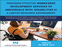 Providing Effective Workforce Development Services to Individuals with Disabilities in a Limited Resource Environment publication