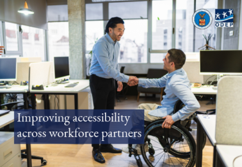 Photo of two people shaking hands in an office setting. One person uses a wheelchair. Text reads, Improving accessibility across workforce partners.