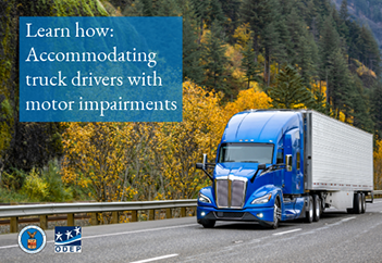 Photo of a semi driving on a highway past mountains covered in fall foliage. Text overlay reads, Learn how: Accommodating truck drivers with motor impairments.