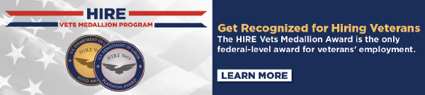 Get Recognized for Hiring Veterans. The HIRE Vets Medallion Award is the only federal-level award for veterans’ employment. Learn More. 