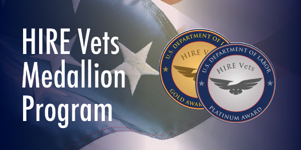 HIRE Vets Medallion Program. A gold and platinum medal, inscribed U.S. Department of Labor HIRE Vets Award, superimposed over a close-up of an American flag. 