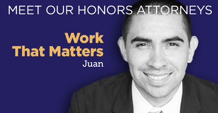 Meet Our Honors Attorneys - Work That Matters - Juan