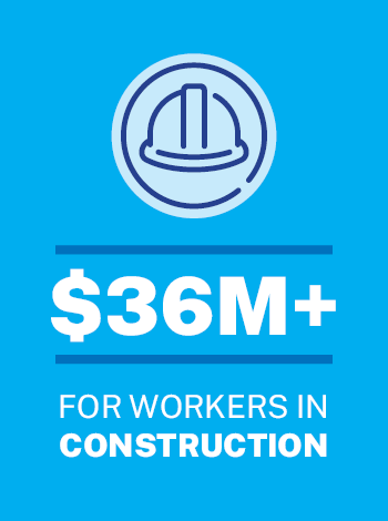 $36M+ for Workers in Construction