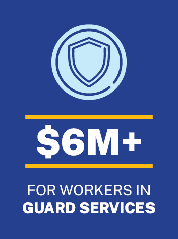 $6M+ for Workers in Guard Services
