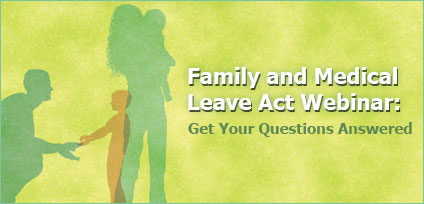 Family and Medical Leave Act Webinar: Get Your Questions Answered