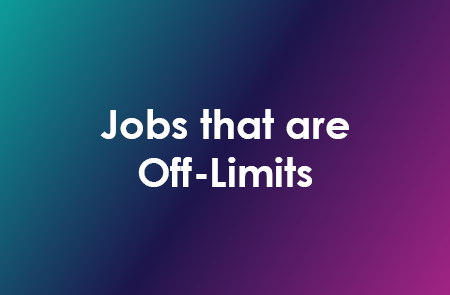 Jobs that are Off-limits