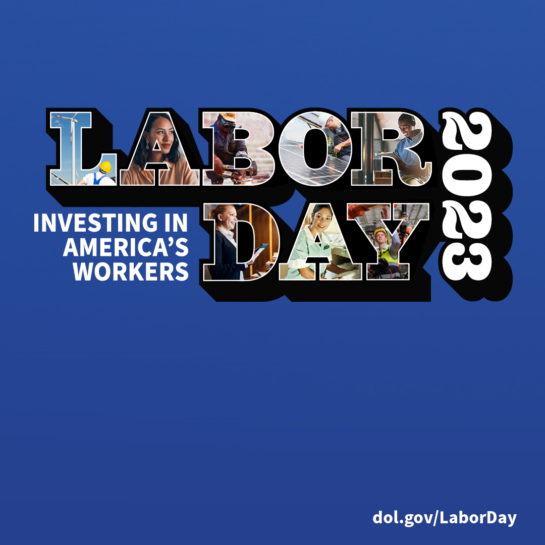 Labor Day 2023. Investing in America’s workers. DOL.gov/LaborDay. Images of workers in a variety of professions fill the letters of the words 'Labor Day'