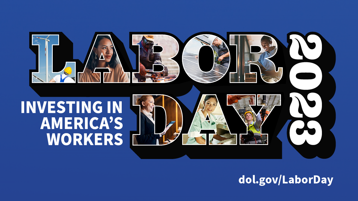 Labor Day 2023. Investing in America’s workers. DOL.gov/LaborDay. Images of workers in a variety of professions fill the letters of the words 'Labor Day'