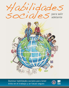 Cover of the Soft Skills Publication: Habilidades sociales para salir adelante: Dominar habilidades sociales para tener éxito en el trabajo y un futuro seguro.
