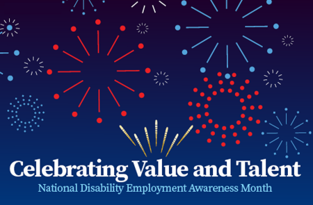 Fireworks in a deep blue sky with the words “Celebrating Value and Talent, National Disability Employment Awareness Month."  