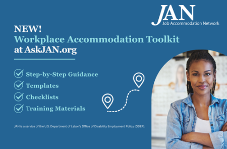 Graphic of a confident woman standing with arms crossed. Text reads: "New! Workplace Accommodation Toolkit at AskJAN.org. Step-by-step guidance, templates, checklists, and training materials. JAN is a service of the U.S. Department of Labor’s Office of Disability Employment Policy.” JAN logo.